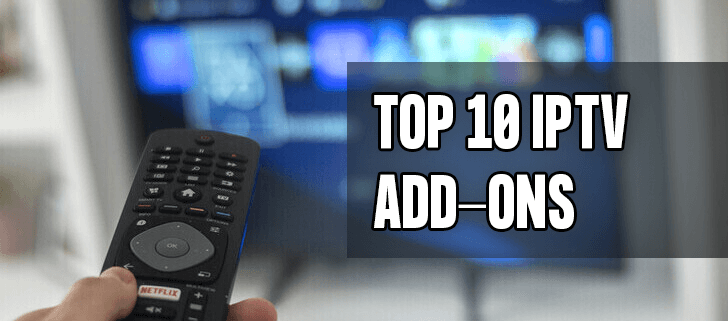 Top 10 Must-Have IPTV Add-Ons for the Ultimate Streaming Experience